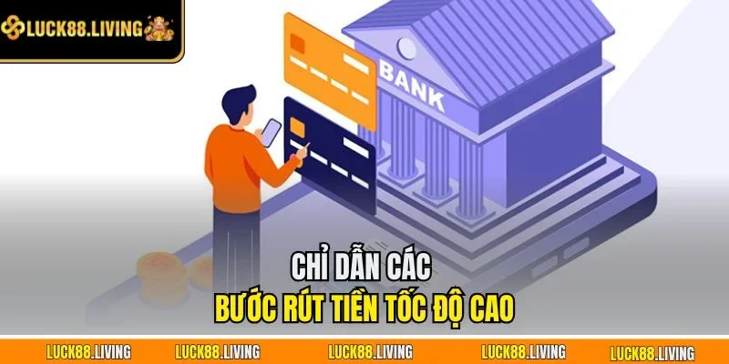 Chỉ dẫn các bước rút tiền tốc độ cao