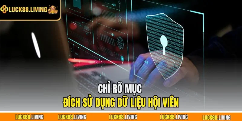 Chỉ rõ mục đích sử dụng dữ liệu hội viên
