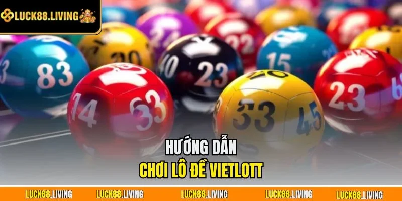 Hướng dẫn chơi lô đề Vietlott